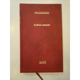 SUFLETE MOARTE - NIKOLAI VASILIEVICI GOGOL - Editura Adevarul 2011